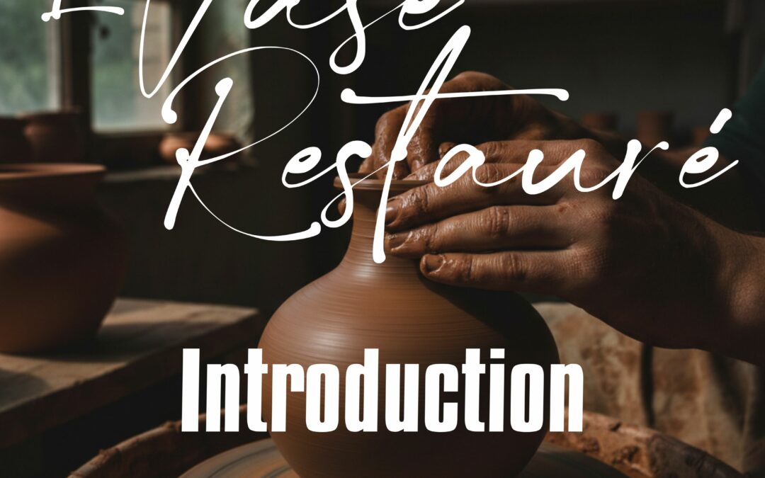 Le Vase Restauré – Introduction